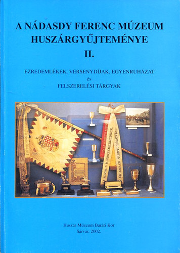 Dabczi Dnes  (szerk.) Sptei Istvn (szerk.) - A Ndasdy Ferenc Mzeum Huszrgyjtemnye II.