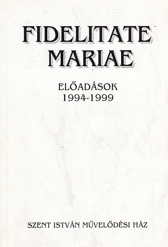 Fidelitate Mariae - Eladsok 1994-1999