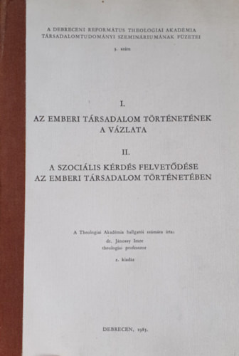 I. Az emberi trsadalom trtnetnek a vzlata; II. A szocilis krds felvetdse az emberi trsadalom trtnetben