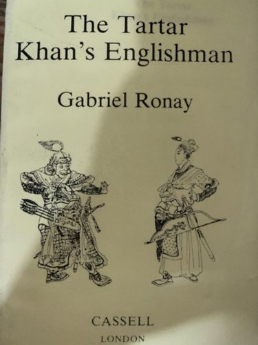 Gabriel Ronay - The Tartar Khan's Englishman