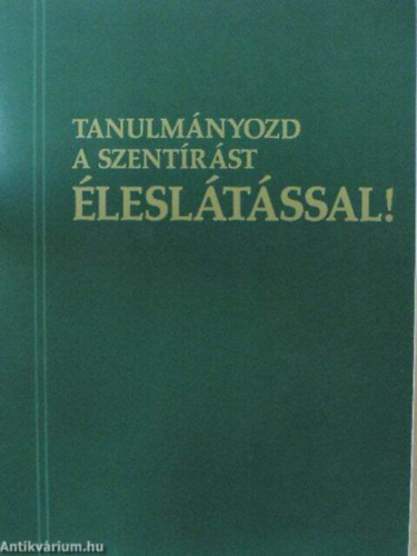 Tanulmnyozd a szentrst lesltssal I.ktet