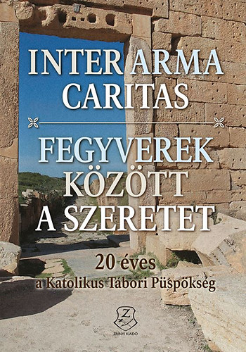 Inter arma caritas - Fegyverek kztt a szeretet