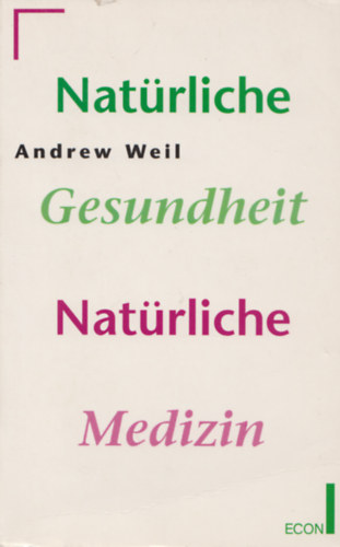 Andrew Weil - Natürliche Gesundheit - Natürliche Medizin