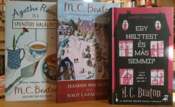 3 db M. C. Beaton: Agatha Raisin �s a spen�tos hal�lpite + Egy holttest �s m�s semmi? + Hamish Macbeth �s a nagy lazacfog�s
