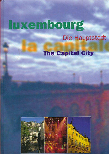 Rob Kieffer - Luxembourg die Hauptstadt - la capitale -TheCapital City