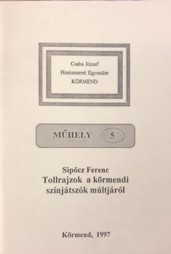 Tollrajzok a krmendi sznjtszk mltjrl - Krmend 1997 - MHELY 5