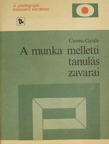 Csoma Gyula - A munka melletti tanuls zavarai