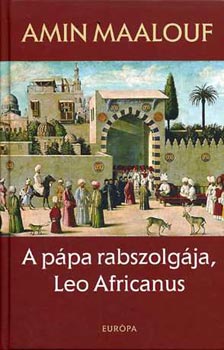 Amin Maalouf - A pápa rabszolgája, Leo Africanus