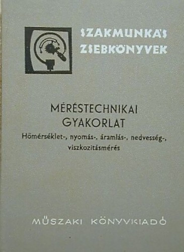 Mrstechnikai gyakorlat - Hmrsklet-, nyoms-, ramls-, nedvessg-, viszkozitsmrs