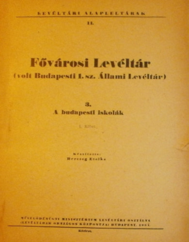 Fvrosi Levltr (volt Budapesti 1. sz. llami Levltr) 3. A budapesti iskolk I.