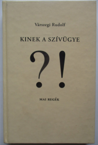 Kinek a szvgye - mai regk