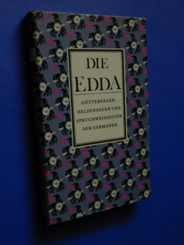 Die Edda: G�ttersagen, Heldensagen und Spruchweisheiten der Germanen