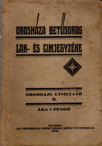 Orosháza betűsoros lak- és cimjegyzéke - Orosházi utmutató II. (1931)