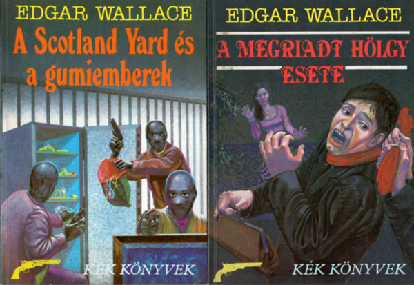 Edgar Wallace - 3 db Edgar Wallace knyv: A dilettns zsarol, A Scotland Yard s a gumiemberek, A megriadt hlgy esete.