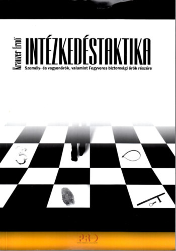 Krauzer Ern� - Int�zked�staktika - Szem�ly- �s vagyon�r�k, valamint fegyveres biztons�gi �r�k r�sz�re