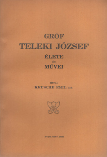 Dr. Krusch� Emil - Gr�f Teleki J�zsef �lete �s m�vei