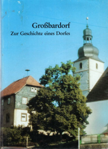Gro�bardorf zur Geschichte eines Dorfes 789-1989