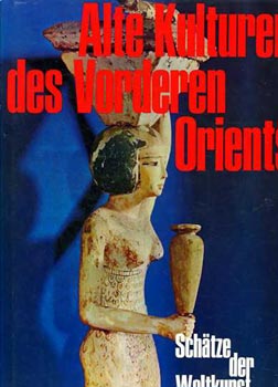 Giovanni dr. Garbini - Alte kulturen des vorderen orients (Sch�tze der weltkunst)