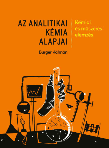 Burger Klmn - Az analitikai kmia alapjai - Kmiai s mszeres elemzs