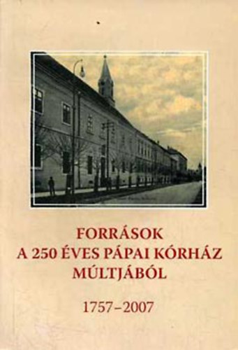 Forrsok a 250 ves ppai krhz mltjbl 1757-2007