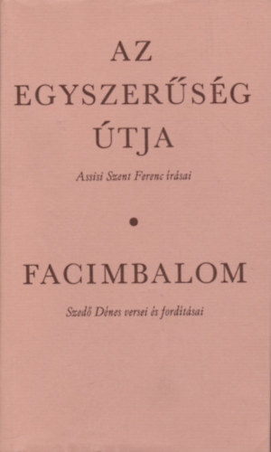 Assisi Szent Ferenc; Szab Dezs - Az egyszersg tja - Facimbalom