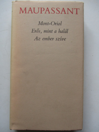 Guy De Maupassant - Mont-Oriol o Ers, mint a hall o Az ember szve