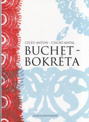 Buchet - Bokrta (moldvai magyar knyv) (Csaldi olvasknyv moldvai csngmagyar gyermekek s fiatalok rszre - A moldvai magyar kzssg rszre)