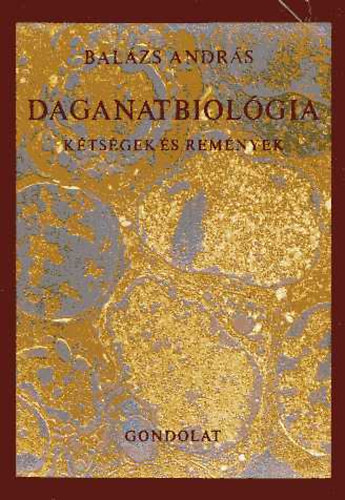 Daganatbiol�gia. K�ts�gek �s rem�nyek.