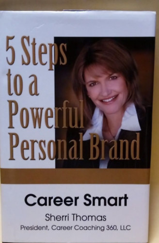 Career Smart - 5 Steps to a Powerful Personal Brand - Karrier Kisokos - 5 lps egy hatsos egyni mrkanvhez - Angol nyelv