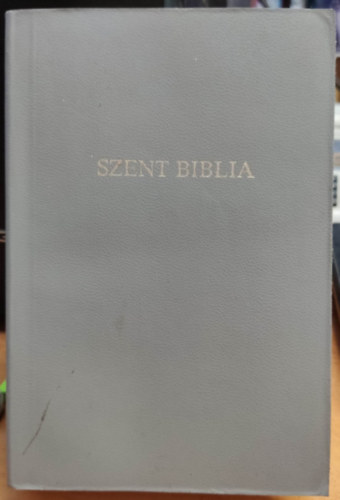 Szent biblia, azaz Istennek - s j Testamentomban foglaltatott egsz Szent rs + j testamentom azaz: A mi urunk Jzus Krisztusnak j szvetsge egybektve