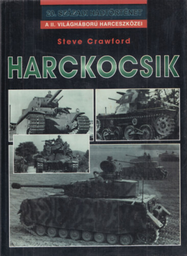Steve Crawford - Harckocsik (20. szzadi Hadtrtnet - A II. vilghbor harceszkzei)