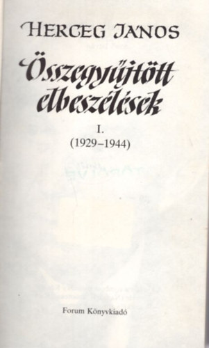 Herceg Jnos: sszegyjttt elbeszlsek I. ( 1929-1944 )
