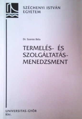 Dr. Szente Bla - Termels- s szolgltatsmenedzsment