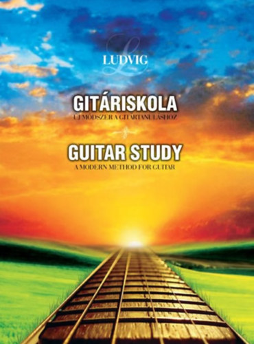 Gitriskola - j mdszer a gitrtanulshoz / Guitar Study - A Modern Method for Guitar