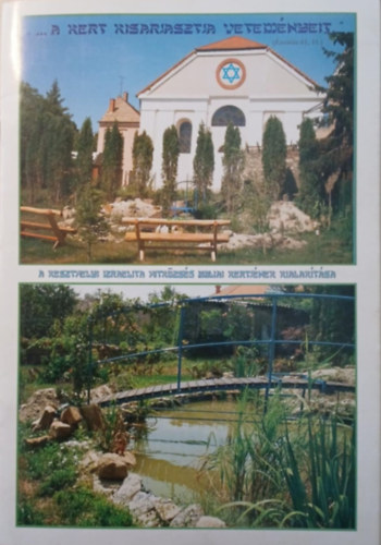 ,,,..A kert kisarjasztja vetem�nyeit..." - A keszthelyi Izraelita Hitk�zs�g Bibliai Kertj�nek kialak�t�sa