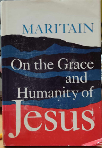 On the Grace and Humanity of Jesus (Jzus kegyelmrl s embersgrl)