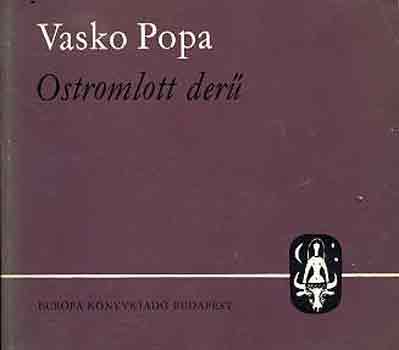 Vasko Popa - Ostromlott der�