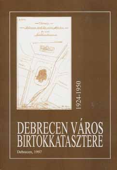 Debrecen vros birtokkatasztere 1924-1950