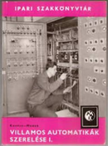 Kovács István-Medk Béla - Villamos automatikák szerelése I.