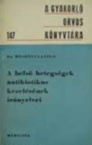 A bels� betegs�gek antibiotikus kezel�s�nek ir�nyelvei