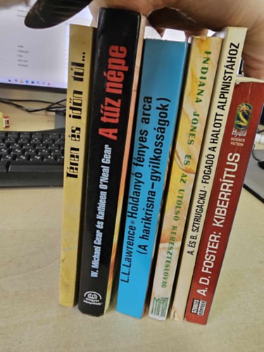 A. s B. Sztrugackij, Rob MacGregor, Leslie L. Lawrence, Michael s Kathleen Gear Alan Dean Foster - 6db scifi-fantasy, KNYVMENT AJNLAT: Kiberitus+ Fogad a Halott Alpinisthoz+ Indiana Jones s az utols kereszteslovag+ Holdany fnyes arca+ A tz npe+ Tren s idn tl