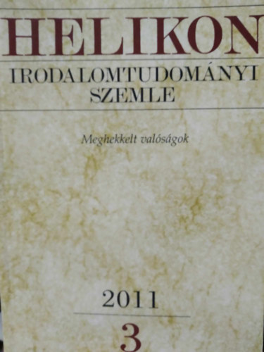 Helikon Irodalomtudomnyi Szemle 2011/3 - Meghekkelt valsgok