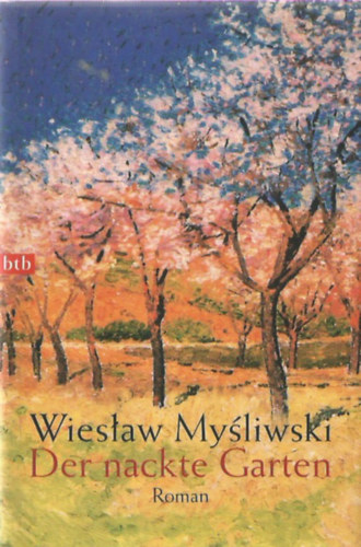 Wieslaw Mysliwski - Der nackte Garten