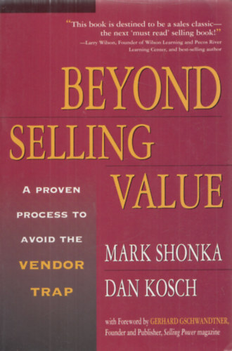 Dan Kosch Mark Shonka - Beyond Selling Value - A Proven Process to Avoid the Vendor Trap