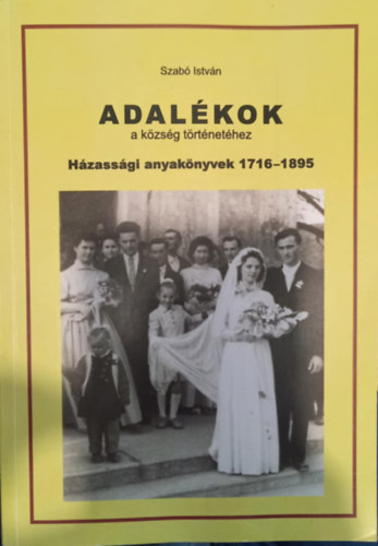 Adalkok a kzsg trtnethez - hzassgi anyaknyvek 1716-1895