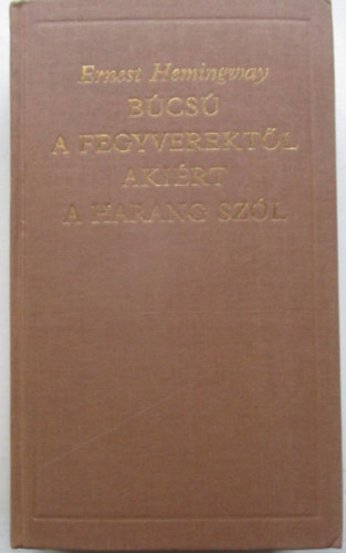 B�cs� a fegyverekt�l-Aki�rt a harang sz�l (A vil�girodalom klasszikusai)