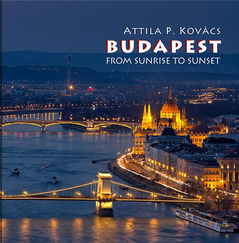 Kovcs P. Attila - Budapest from Sunrise to Sunset