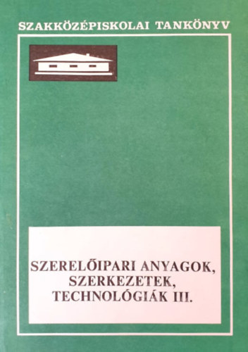 Szerelipari anyagok, szerkezetek, technolgik III.