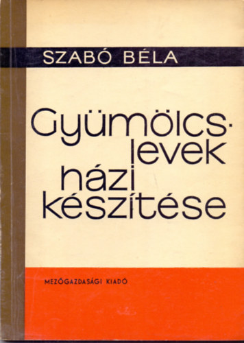 Dr. Szabó Béla - Gyümölcslevek házi készítése
