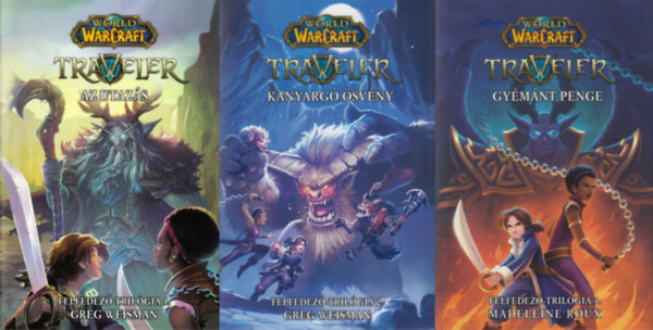 Madeleine Roux Greg Weisman - World of Warcraft: Felfedez-trilgia 1-3. (Az utazs, Kanyarg svny, Gymnt Penge) / Traveler